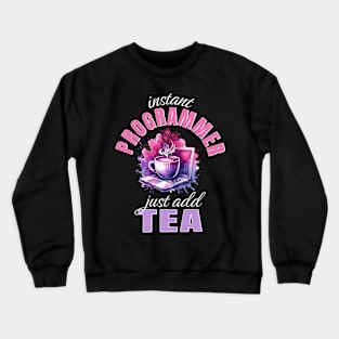 Instant Programmer Just Add Tea Crewneck Sweatshirt